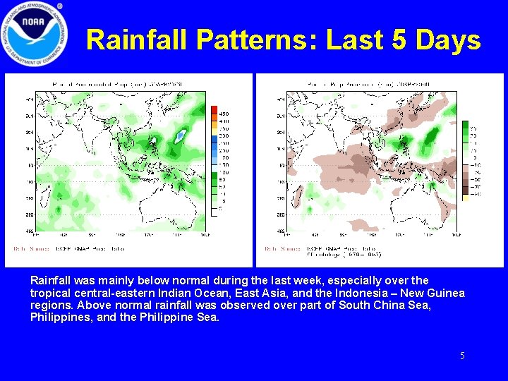 Rainfall Patterns: Last 5 Days Rainfall was mainly below normal during the last week,