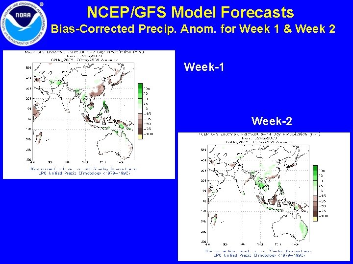 NCEP/GFS Model Forecasts Bias-Corrected Precip. Anom. for Week 1 & Week 2 Week-1 Week-2