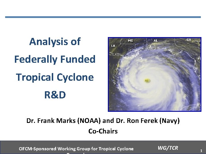 Analysis of Federally Funded Tropical Cyclone R&D Dr. Frank Marks (NOAA) and Dr. Ron