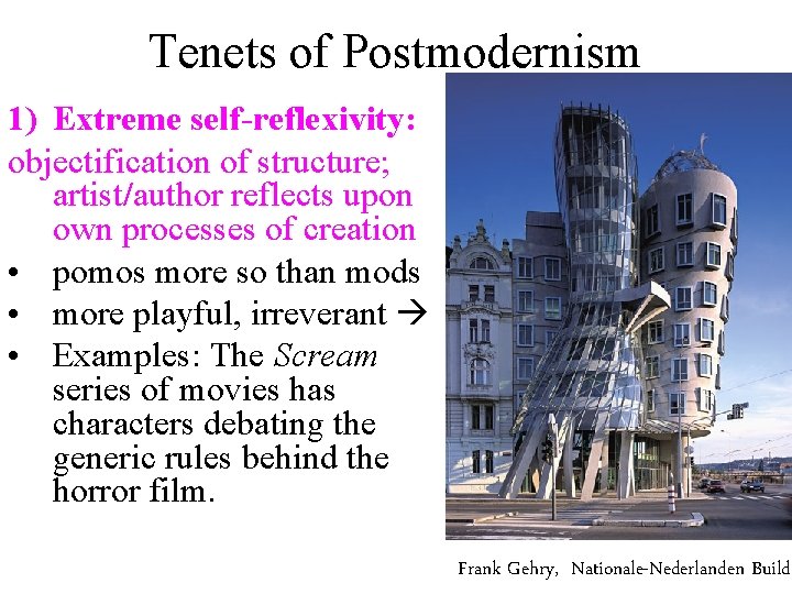 Tenets of Postmodernism 1) Extreme self-reflexivity: objectification of structure; artist/author reflects upon own processes Tenets of Postmodernism 1) Extreme self-reflexivity: objectification of structure; artist/author reflects upon own processes