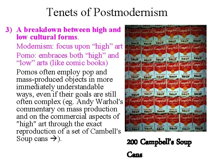 Tenets of Postmodernism 3) A breakdown between high and low cultural forms. Modernism: focus