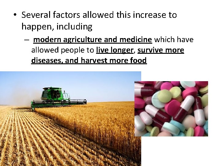  • Several factors allowed this increase to happen, including – modern agriculture and