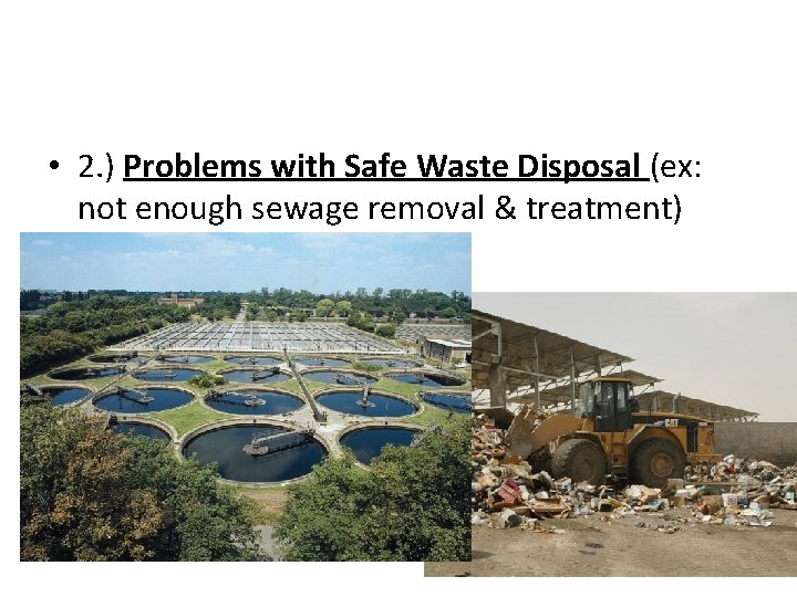  • 2. ) Problems with Safe Waste Disposal (ex: not enough sewage removal