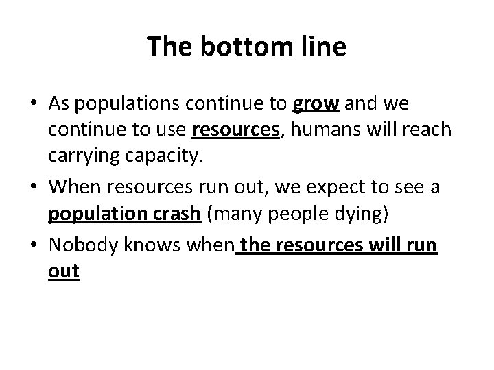 The bottom line • As populations continue to grow and we continue to use