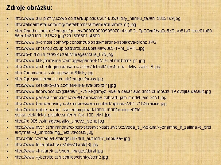 Zdroje obrázků: § § § § § § http: //www. alu-profily. cz/wp-content/uploads/2014/02/slitiny_hliniku_taveni-300 x 199.