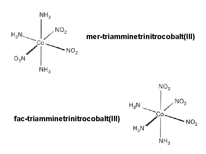 mer-triamminetrinitrocobalt(III) fac-triamminetrinitrocobalt(III) 