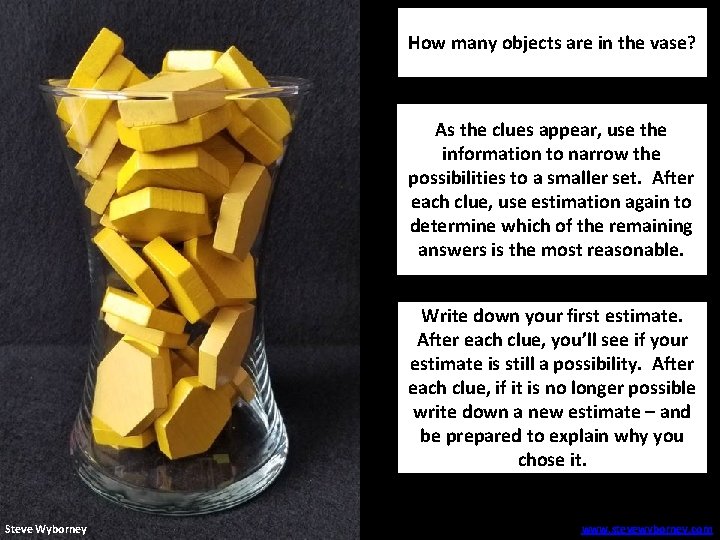 How many objects are in the vase? As the clues appear, use the information