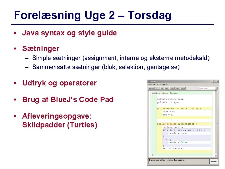 Forelæsning Uge 2 – Torsdag • Java syntax og style guide • Sætninger –