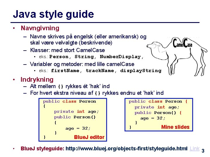 Java style guide • Navngivning – Navne skrives på engelsk (eller amerikansk) og skal