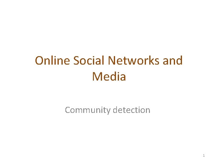 Online Social Networks and Media Community detection 1 