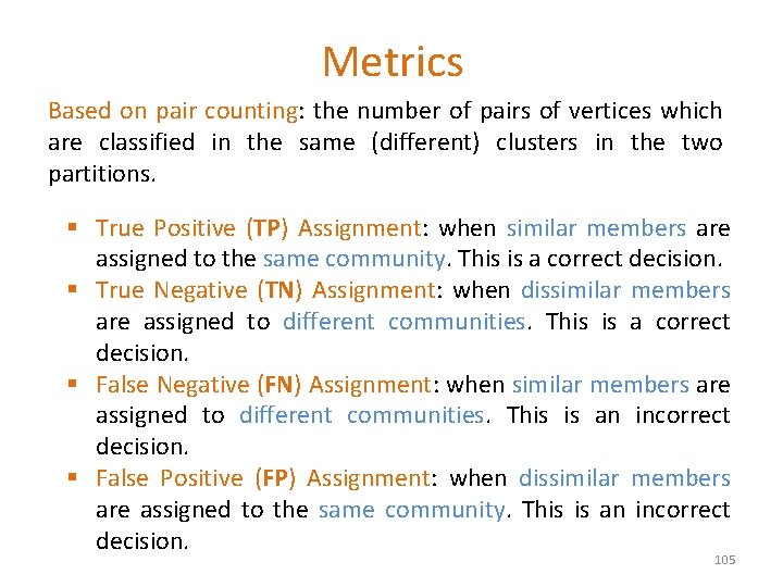 Metrics Based on pair counting: the number of pairs of vertices which are classified