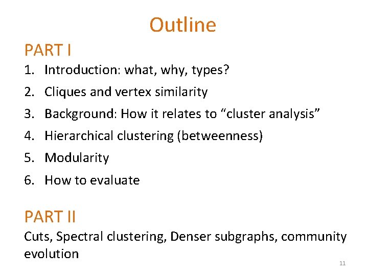 Outline PART I 1. Introduction: what, why, types? 2. Cliques and vertex similarity 3.