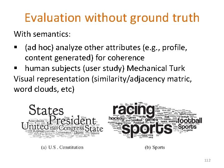 Evaluation without ground truth With semantics: § (ad hoc) analyze other attributes (e. g.