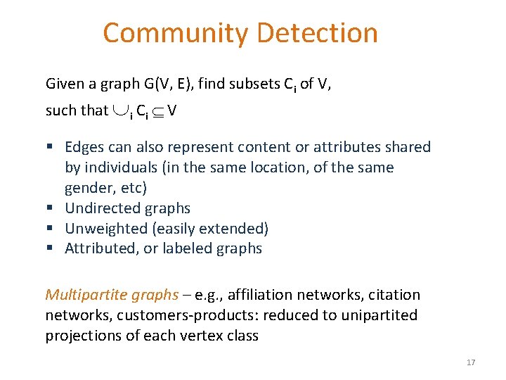 Community Detection Given a graph G(V, E), find subsets Ci of V, such that