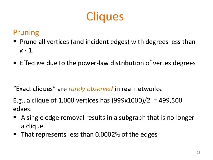 Cliques Pruning § Prune all vertices (and incident edges) with degrees less than k