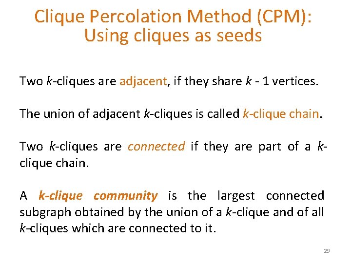 Clique Percolation Method (CPM): Using cliques as seeds Two k-cliques are adjacent, if they