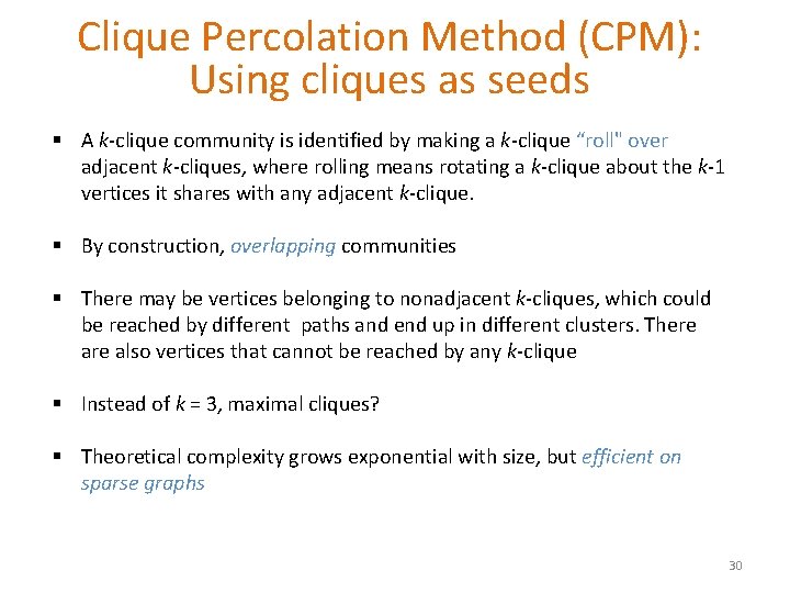 Clique Percolation Method (CPM): Using cliques as seeds § A k-clique community is identified