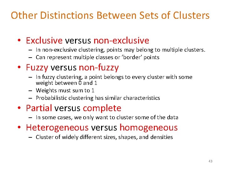 Other Distinctions Between Sets of Clusters • Exclusive versus non-exclusive – In non-exclusive clustering,