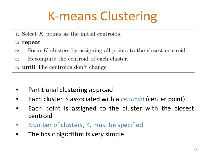 K-means Clustering • • • Partitional clustering approach Each cluster is associated with a
