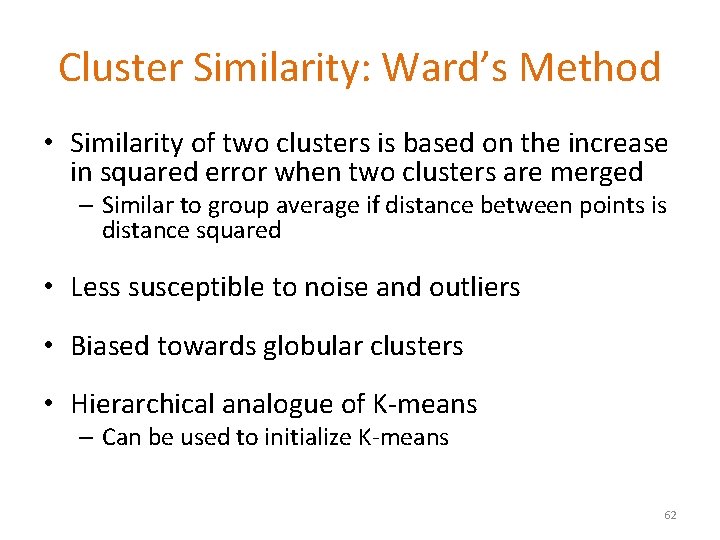 Cluster Similarity: Ward’s Method • Similarity of two clusters is based on the increase