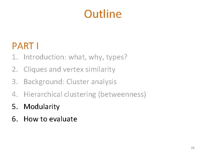 Outline PART I 1. Introduction: what, why, types? 2. Cliques and vertex similarity 3.