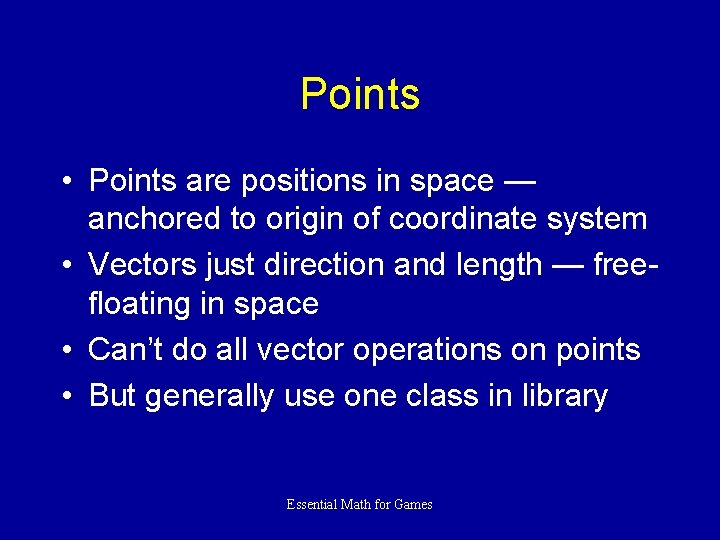 Points • Points are positions in space — anchored to origin of coordinate system