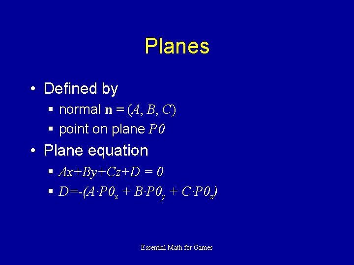 Planes • Defined by § normal n = (A, B, C) § point on
