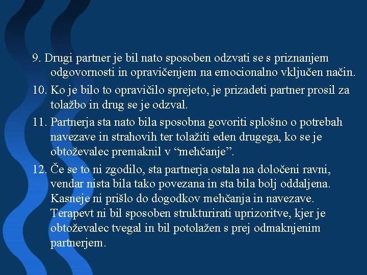 9. Drugi partner je bil nato sposoben odzvati se s priznanjem odgovornosti in opravičenjem 9. Drugi partner je bil nato sposoben odzvati se s priznanjem odgovornosti in opravičenjem