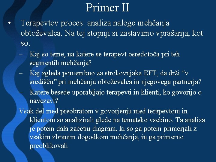 Primer II • Terapevtov proces: analiza naloge mehčanja obtoževalca. Na tej stopnji si zastavimo