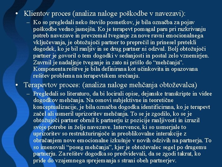  • Klientov proces (analiza naloge poškodbe v navezavi): – Ko so pregledali neko