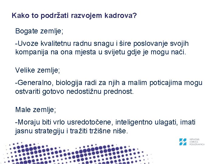 Kako to podržati razvojem kadrova? Bogate zemlje; -Uvoze kvalitetnu radnu snagu i šire poslovanje