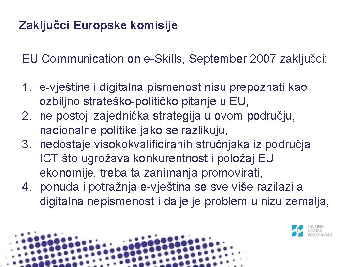 Zaključci Europske komisije EU Communication on e-Skills, September 2007 zaključci: 1. e-vještine i digitalna