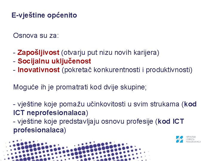 E-vještine općenito Osnova su za: - Zapošljivost (otvarju put nizu novih karijera) - Socijalnu