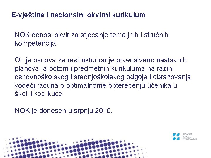 E-vještine i nacionalni okvirni kurikulum NOK donosi okvir za stjecanje temeljnih i stručnih kompetencija.