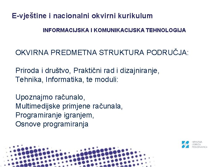 E-vještine i nacionalni okvirni kurikulum INFORMACIJSKA I KOMUNIKACIJSKA TEHNOLOGIJA OKVIRNA PREDMETNA STRUKTURA PODRUČJA: Priroda