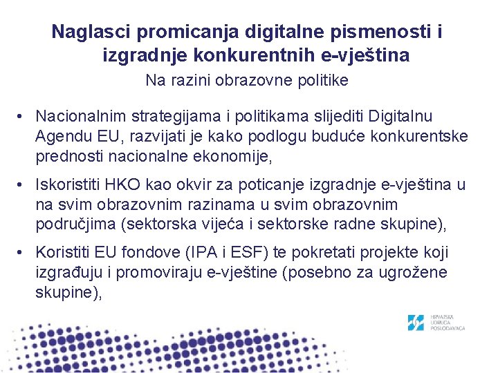 Naglasci promicanja digitalne pismenosti i izgradnje konkurentnih e-vještina Na razini obrazovne politike • Nacionalnim