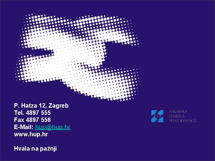 P. Hatza 12, Zagreb Tel. 4897 555 Fax 4897 556 E-Mail: hup@hup. hr www.