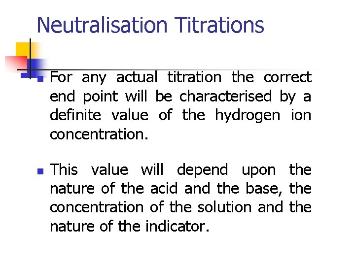 Neutralisation Titrations n n For any actual titration the correct end point will be