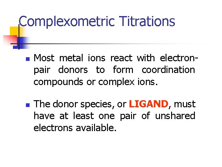 Complexometric Titrations n n Most metal ions react with electronpair donors to form coordination
