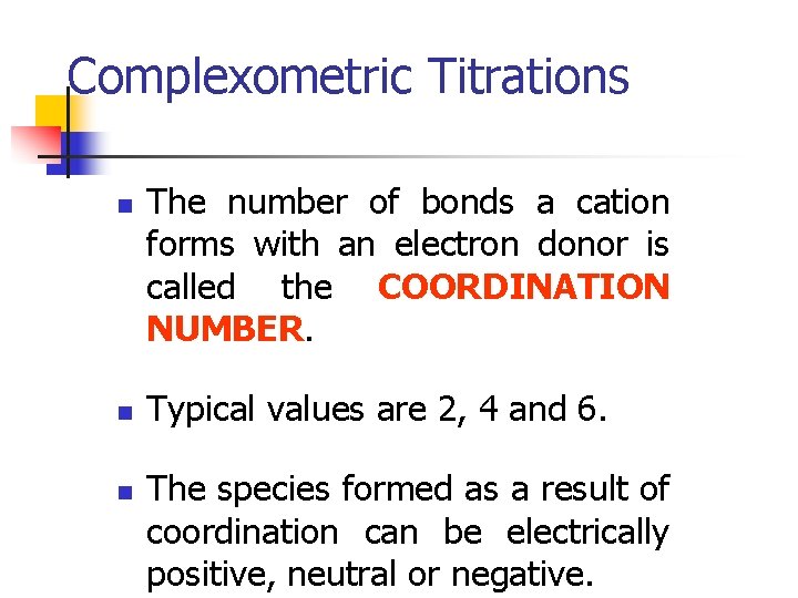 Complexometric Titrations n n n The number of bonds a cation forms with an