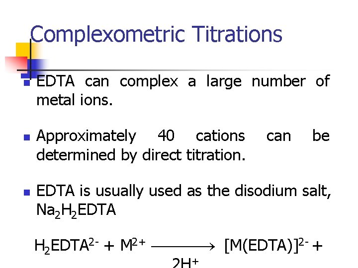 Complexometric Titrations n n n EDTA can complex a large number of metal ions.