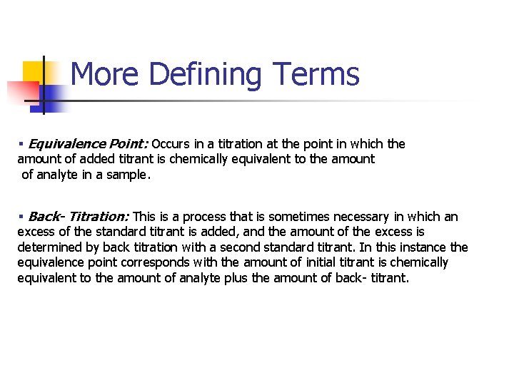 More Defining Terms § Equivalence Point: Occurs in a titration at the point in