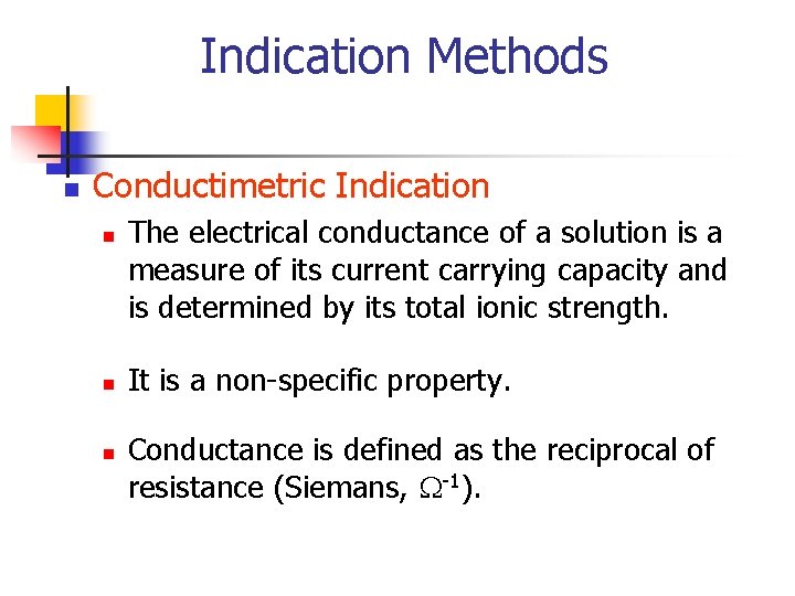 Indication Methods n Conductimetric Indication n The electrical conductance of a solution is a