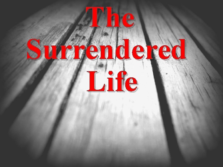 The Surrendered Life 