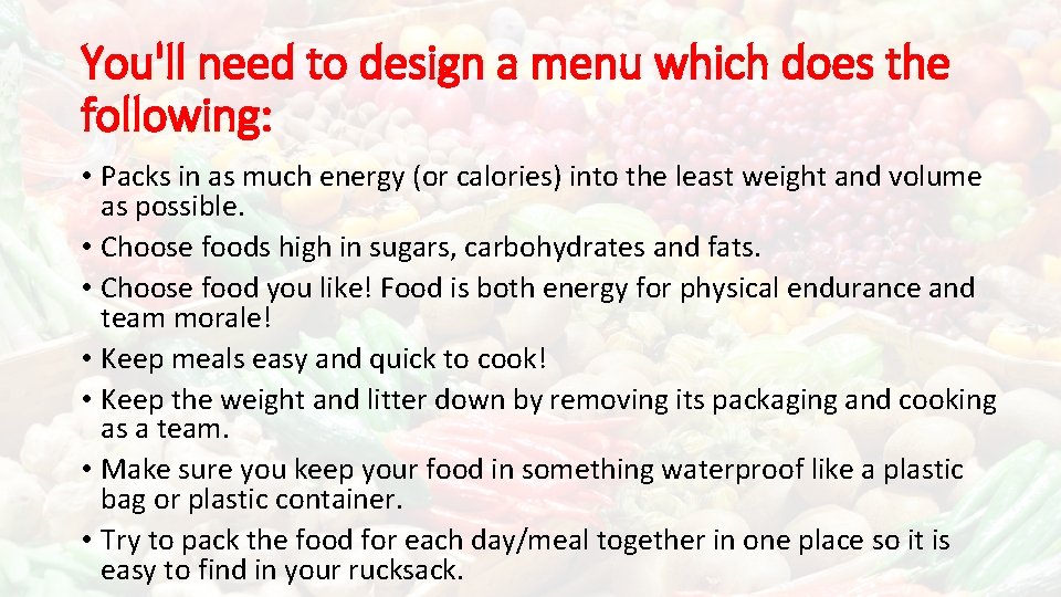 You'll need to design a menu which does the following: • Packs in as