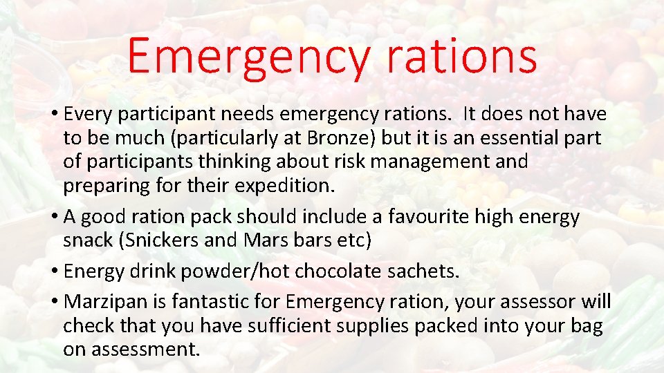 Emergency rations • Every participant needs emergency rations. It does not have to be