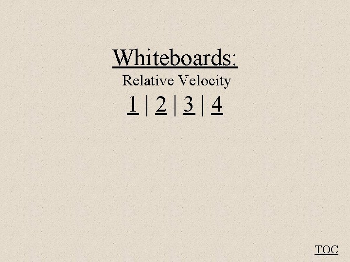 Whiteboards: Relative Velocity 1|2|3|4 TOC 