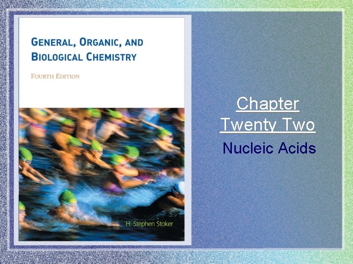 Chapter Twenty Two Nucleic Acids 