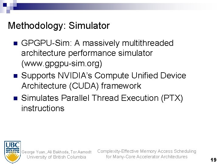 Methodology: Simulator n n n GPGPU-Sim: A massively multithreaded architecture performance simulator (www. gpgpu-sim.
