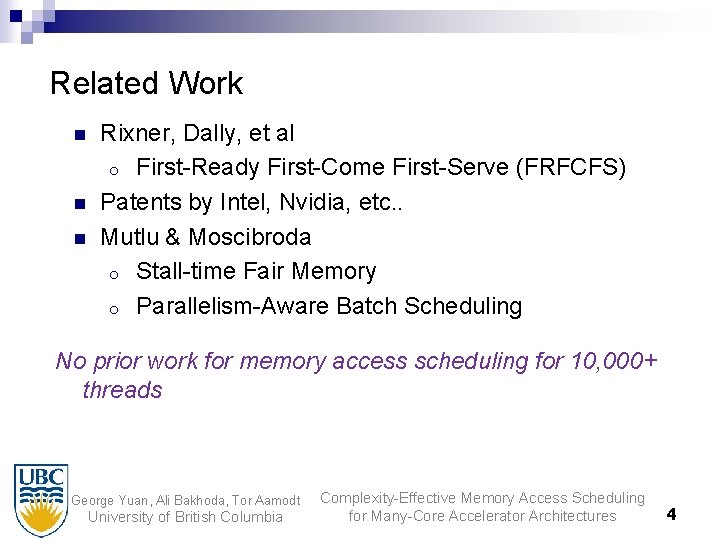 Related Work n n n Rixner, Dally, et al o First-Ready First-Come First-Serve (FRFCFS)